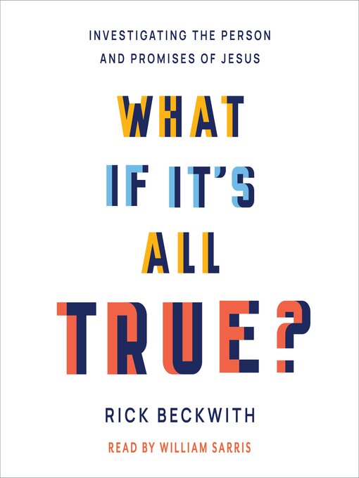 Title details for What If It's All True? by Rick Beckwith - Available